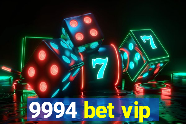 9994 bet vip